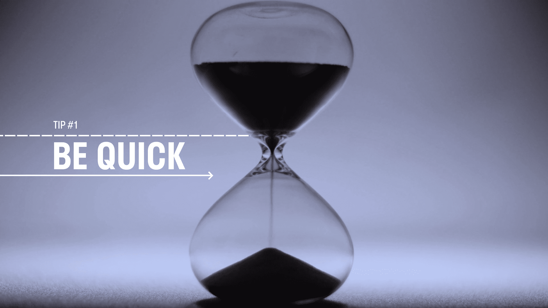 Image of an hourglass with white text that reads Tip 1 - Be quick to create videos that engage audiences.