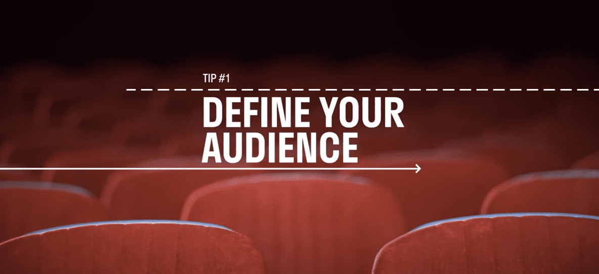 Tip Number 1: To understand your audience and engage them, you need to define who you're making videos for.
